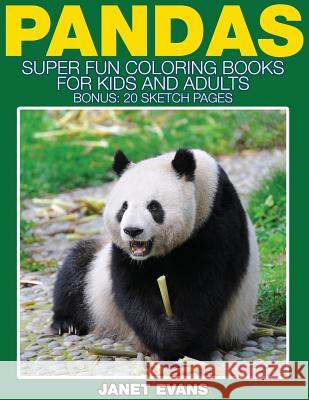 Pandas: Super Fun Coloring Books for Kids and Adults (Bonus: 20 Sketch Pages) Janet Evans (University of Liverpool Hope UK) 9781634281218 Speedy Publishing LLC - książka