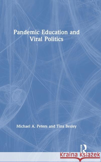 Pandemic Education and Viral Politics Michael A. Peters Tina Besley 9780367635398 Routledge - książka