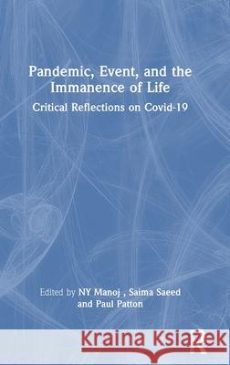 Pandemic, Event, and the Immanence of Life: Critical Reflections on Covid 19 Manoj Ny Saima Saeed Paul Patton 9781032564814 Routledge Chapman & Hall - książka