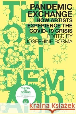 Pandemic Exchange: How Artists Experience the COVID-19 Crisis Josephine Bosma 9789492302809 Institute of Network Cultures - książka