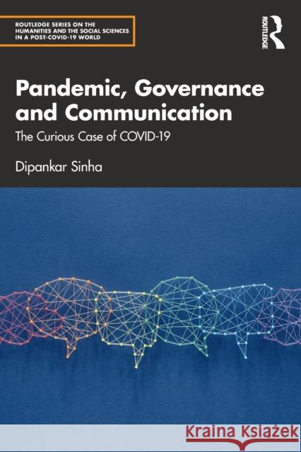 Pandemic, Governance and Communication: The Curious Case of COVID-19 Sinha, Dipankar 9781032161808 Routledge Chapman & Hall - książka