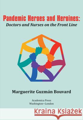 Pandemic Heroes and Heroines: Doctors and Nurses on the Front Line Bouvard, Marguerite Guzmán 9781680538991 Academica Press - książka