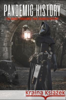 Pandemic History: The Worst Pandemics That Changed History John Muan 9781801180283 Cloe Ltd - książka