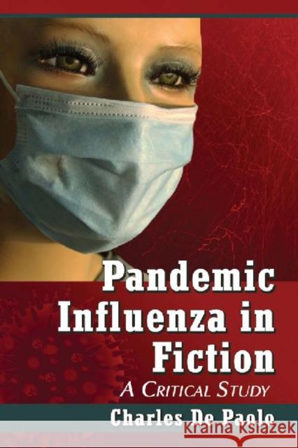 Pandemic Influenza in Fiction: A Critical Study Charles d 9780786495894 McFarland & Company - książka
