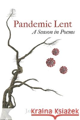 Pandemic Lent: A Season in Poems Jayne Moore Waldrop 9781646624867 Finishing Line Press - książka