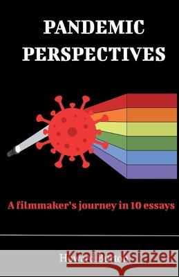 Pandemic Perspectives: A filmmaker's journey in 10 essays Howard Burton 9781771703024 Open Agenda Publishing Inc. - książka