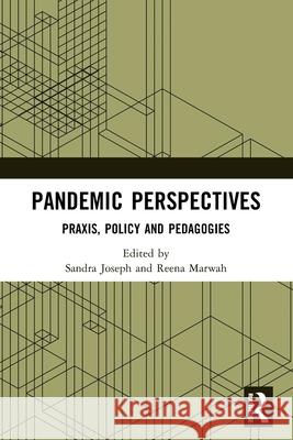Pandemic Perspectives: Praxis, Policy and Pedagogies Sandra Joseph Reena Marwah 9781032768939 Routledge - książka