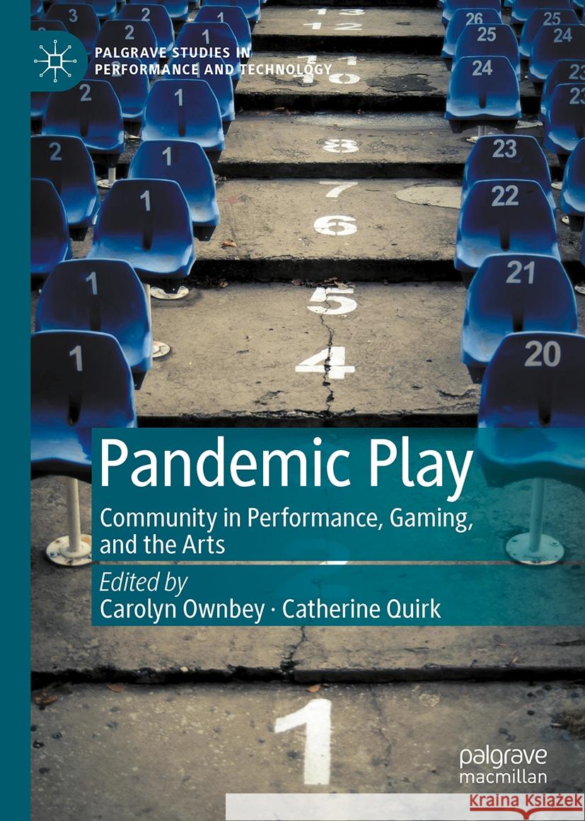 Pandemic Play: Community in Performance, Gaming, and the Arts Carolyn Ownbey Catherine Quirk 9783031473111 Palgrave MacMillan - książka