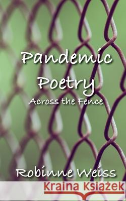 Pandemic Poetry: Across the Fence Robinne Weiss 9780473530747 Sandfly Books - książka