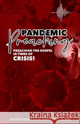 Pandemic Preaching: Preaching the Gospel in Times of Crisis Bishop Kenneth W. Paramore Gail Dudley 9781735807324 Highly Recommended Int'l - książka