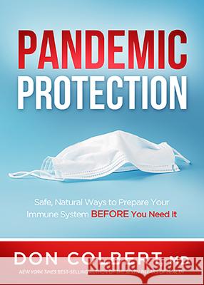Pandemic Protection: Safe, Natural Ways to Prepare Your Immune System Before You Need It Don Colbert 9781629999012 Siloam Press - książka