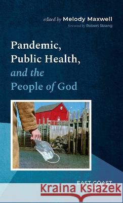 Pandemic, Public Health, and the People of God Melody Maxwell, Robert Strang 9781666755695 Wipf & Stock Publishers - książka