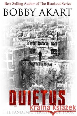 Pandemic: Quietus: A Post-Apocalyptic Medical Thriller Fiction Series Bobby Akart 9781974433896 Createspace Independent Publishing Platform - książka