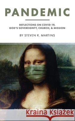 Pandemic: Reflections on COVID-19, God's Sovereignty, the Church, & Mission Steven R Martins 9781777235635 Cantaro Institute - książka