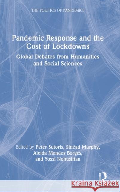 Pandemic Response and the Cost of Lockdowns: Global Debates from Humanities and Social Sciences Sutoris, Peter 9781032194714 Taylor & Francis Ltd - książka
