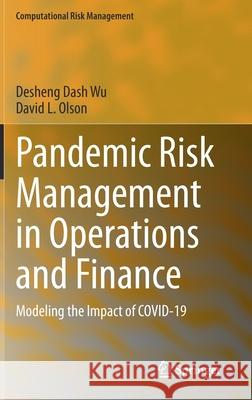 Pandemic Risk Management in Operations and Finance: Modeling the Impact of Covid-19 Wu, Desheng Dash 9783030521967 Springer - książka