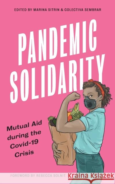 Pandemic Solidarity: Mutual Aid During the Coronavirus Crisis Marina Sitrin Rebecca Solnit 9780745343167 Pluto Press (UK) - książka