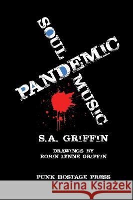 Pandemic Soul Music S a Griffin, Robin Lynne Griffin, Richard Modiano 9781940213217 Punk Hostage Press - książka
