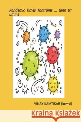 Pandemic Times Tantrums ... tann trr umms Vinay Kamtika 9781638731689 Notion Press - książka
