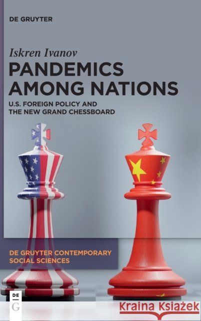 Pandemics Among Nations: U.S. Foreign Policy and the New Grand Chessboard Iskren Ivanov 9783110740752 De Gruyter - książka