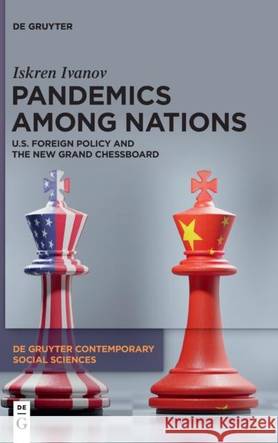 Pandemics Among Nations: U.S. Foreign Policy and the New Grand Chessboard Iskren Ivanov 9783110740752 de Gruyter - książka