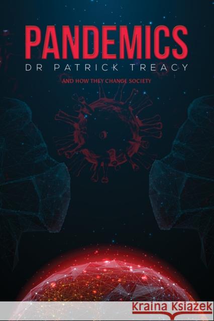 Pandemics: And How They Change Society Dr Patrick Treacy 9781398458185 Austin Macauley - książka