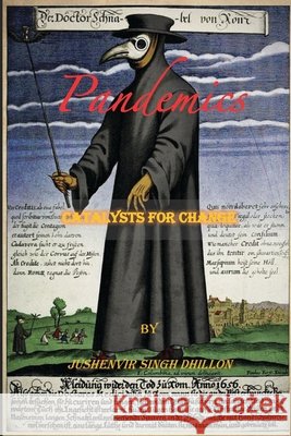 Pandemics: Catalysts For Change Jushenvir Singh Dhillon 9798472395663 Independently Published - książka
