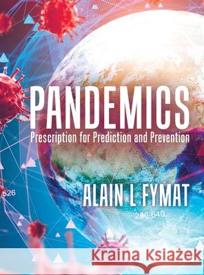 Pandemics: Prescription for Prediction and Prevention Alain L. Fymat 9780228867210 Tellwell Talent - książka