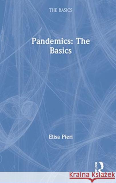 Pandemics: The Basics: The Basics Pieri, Elisa 9780367610210 Routledge - książka