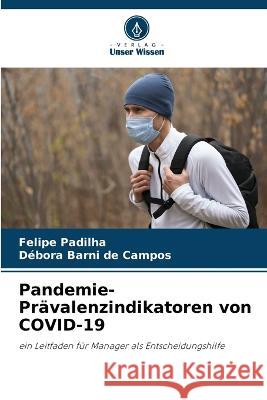 Pandemie-Pravalenzindikatoren von COVID-19 Felipe Padilha Debora Barni de Campos  9786205965429 Verlag Unser Wissen - książka