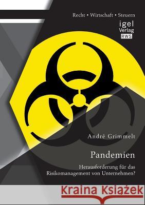 Pandemien: Herausforderung für das Risikomanagement von Unternehmen? Andre Grimmelt 9783954852406 Igel Verlag Gmbh - książka