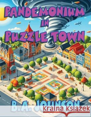 Pandemonium In Puzzle Town B. A. Johnson 9781958922491 Fresh Ink Group - książka