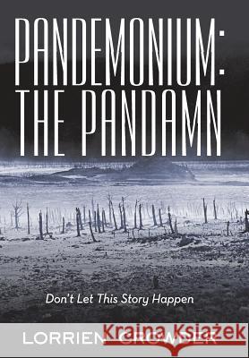 Pandemonium: the Pandamn: Don't Let This Story Happen Crowder, Lorrien 9781489721730 Liferich - książka