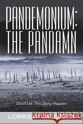 Pandemonium: the Pandamn: Don't Let This Story Happen Crowder, Lorrien 9781489721747 Liferich - książka