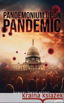 Pandemonium Upon Pandemic Samuel Kioko 9781963565942 Quippy Quill Inc - książka