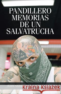 Pandillero Memorias De Un Salvatrucha Juan Natareno 9781463372804 Palibrio - książka