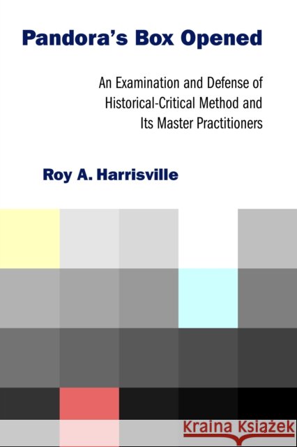 Pandora's Box Opened: An Examination and Defense of Historical-Critical Method and Its Master Practitioners Roy A. Harrisville 9780802869807 William B. Eerdmans Publishing Company - książka