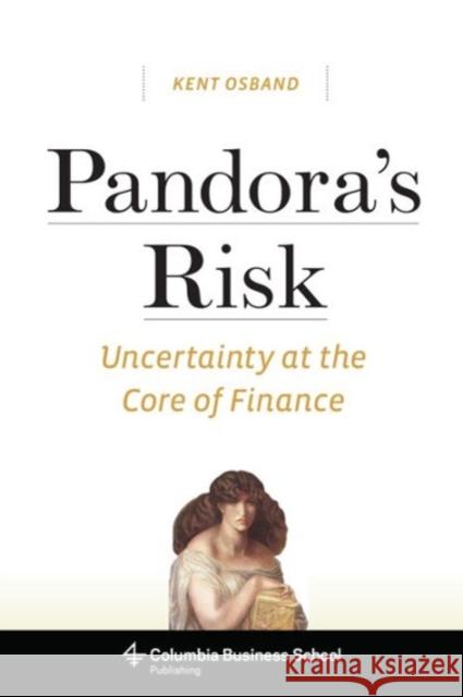 Pandora's Risk: Uncertainty at the Core of Finance Osband, Kent 9780231151733 John Wiley & Sons - książka