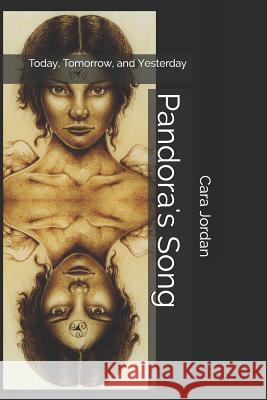 Pandora's Song: Today, Tomorrow, Yesterday Cara Jordan 9781793138187 Independently Published - książka
