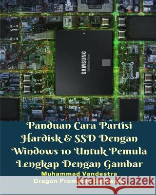 Panduan Cara Partisi Hardisk Dan SSD Dengan Windows 10 Untuk Pemula Lengkap Dengan Gambar Vandestra, Muhammad 9781388619657 Blurb - książka