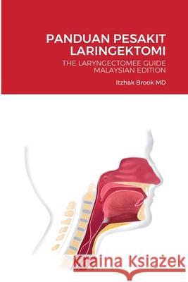 Panduan Pesakit Laringektomi: The Laryngectomee Guide Malaysian Edition Itzhak Brook 9781716274329 Lulu.com - książka