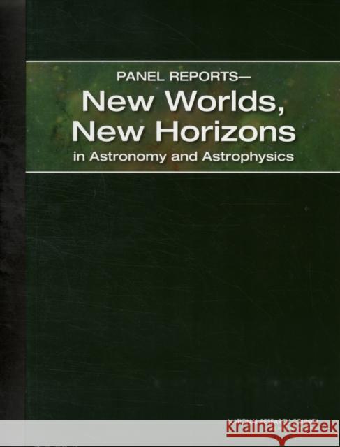 Panel Reports?new Worlds, New Horizons in Astronomy and Astrophysics National Research Council 9780309159623 National Academies Press - książka