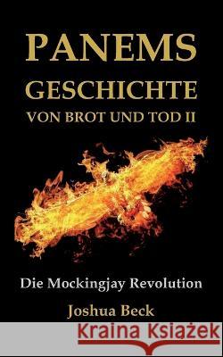 Panems Geschichte von Brot und Tod II: Die Mockingjay Revolution Joshua Beck 9783756241002 Books on Demand - książka