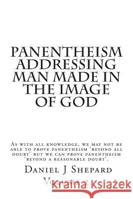 Panentheism Addressing Man Made in the Image of God Daniel J. Shepard 9781501030598 Createspace - książka