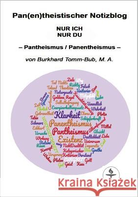 Pan(en)theistischer Notizblog NUR ICH NUR DU: - Pantheismus / Panentheismus - Tomm-Bub, Burkhard 9783734766411 Books on Demand - książka