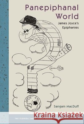 Panepiphanal World: James Joyce's Epiphanies Sangam Macduff 9780813068138 University Press of Florida - książka