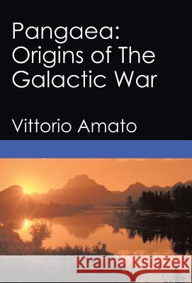 Pangaea: Origins of The Galactic War Amato, Vittorio 9781490724003 Trafford Publishing - książka