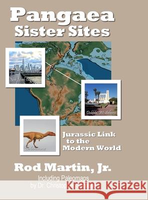 Pangaea Sister Sites: Jurassic Link to the Modern World Rod Martin, Jr, Christopher Scotese 9781008932289 Lulu.com - książka