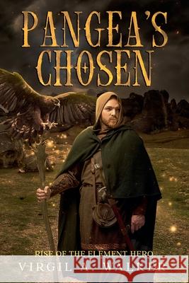 Pangea's Chosen: Rise of the Element Hero Virgil A. Walker 9781969172007 House Walker Publishing - książka