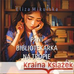 Pani bibliotekarka na tropie audiobook Eliza Mikulska 9788383347608 Storybox - książka